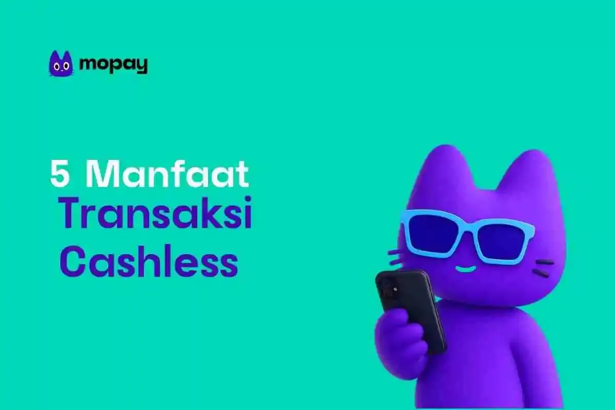 5 Manfaat Cashless untuk Transaksi yang Lebih Praktis